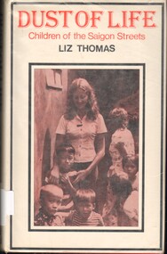 Book, Thomas, Liz, Dust of Life: children of Saigon Streets, 1977
