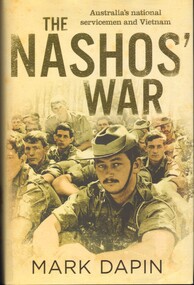 Book, Dapin, Mark, The Nashos' War - Australia's National Servicemen and Vietnam(Copy 2)