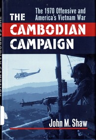 Book, Shaw, John M, The Cambodian Campaign: The 1970 Offensive and America's Vietnam War, 2005