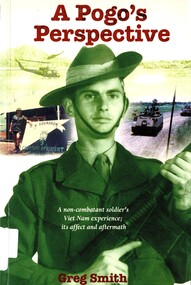 Book, Smith, Greg, A Pogo's Perspective: Aa non-combatent soldier's Viet Nam experience: its affects and aftermath. (Copy 1), 2007