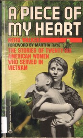 Book, Walker, Keith, A Piece of My Heart: The Stories of Twenty-six American Women who served in Vietnam. (Copy 2)