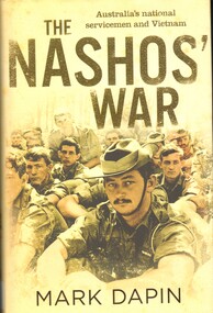 Book, Dapin, Mark, The Nashos' War. Australia's national servicemen and Vietnam(Copy 3)