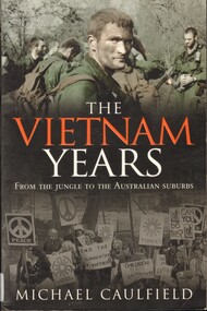 Book, Caulfield, Michael, The Vietnam Years: From The Jungle to the Australian Suburbs. (Copy 2), 2017