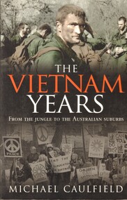 Book, The Vietnam Years: From The Jungle To the Australian Suburbs. (Copy 3), 2017