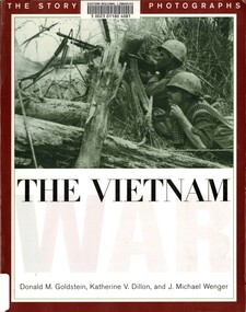Book, Goldstein, Donald M., Dillon, Katherine V., and Wenger, J. Michael, The Vietnam War: The Story and Photograph, 1997