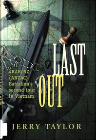 Book, Taylor, Jerry, Last Out: 4 RAR/NZ (ANZAC) Battalion's Second Tour in Vietnam, 2001