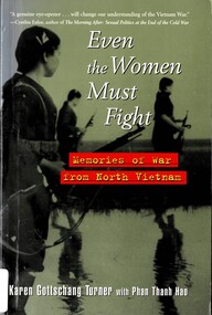 Book, Gottschang Turner, Karen and Hao Thanh, Phan, Even the Women Must Fight: Memories of War from North Vietnam, 1998