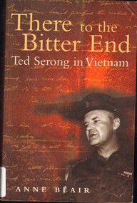 Book, There to the Bitter End: Ted Serong in Vietnam (Copy 1), 2001