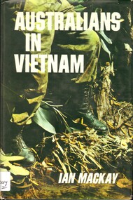 Book, Mackay, Ian, Australians in Vietnam. (Copy 2)