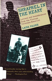 Book, Palmer, Laura, Shrapnel in the Heart: Letters and remembrances from the Vietnam Veterans Memorial, 1987