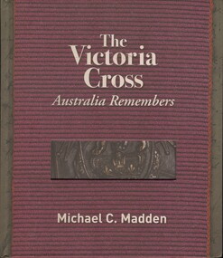 Book, Madden, Michael C, The Victoria Cross: Australia Remembers, 2018