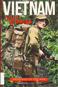 Book, Childs, Kevin and Foster, Ken, Vietnam, Our Stories: Memories of the War (Copy 2)