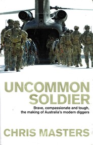 Book, Masters, Chris, Uncommon Soldier: Brave, compassionate and tough, the making of Australia's modern diggers