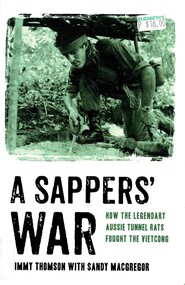 Book, Thomson, Jimmy and MacGregor, Sandy, A Sappers' War: How the Legenday Aussie Tunnel Rats fougth the Vietcong, 2014