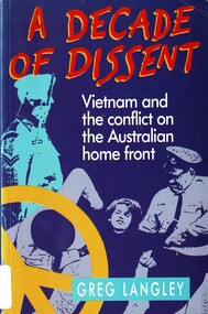 Book, Langley, Greg, A Decade of Dissent: Vietnam and the Conflict on the Australian Homefront