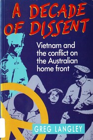 Book, Langley, Greg, A Decade of Dissent: Vietnam and the Conflict on the Australian Homefront