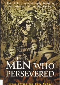 Book, The men who persevered: the AATTV - the most highly decorated Australian unit of the Vietnam war (on display), 2005