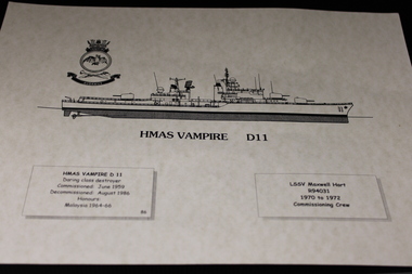 A sepia photograph of H.M.A.S VAMPIRE D11. On the right hand bottom corner are written HMAS VAMPIRE D11/Daring class destroyer/Commissioned: June 1959/Decommissioned: August 1986/Honours:/Malaysia 1964-66.