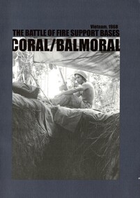 Booklet, Hodges, Ian, Coral/Balmoral: The Battle of Fire Support Bases Vietnam 1968 (Copy 2)