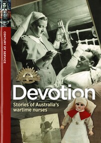 Booklet, Siers, Robyn, Devotion: Stories of Australia's Wartime Nurses - Century of Service