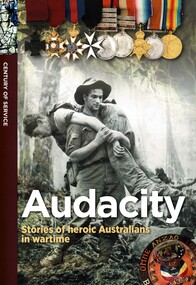 Booklet, Walker, Carlie, Audacity: Stories of heroic Australians in wartime - Century of Service