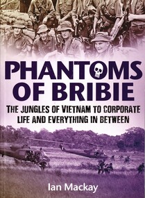 Book, Mackay, Ian, Phantoms of Bribie: The Jungles of Vietnam to Corporate Life and Everything in Between
