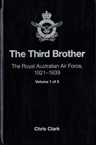 Book, Clark, Chris, The Royal Australian Air Force, 1921 - 1939: The Third Brother - Volume 1 of 3