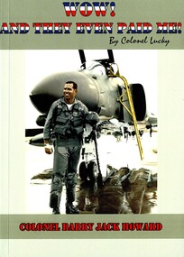 Book, Howard, Colonel Barry Jack, Wow! And They Even Paid Me!
