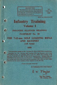 Infantry Training Volume 1, Infantry Platoon Weapons Pamphlet No.3B, The 7.62mm Sefl Loading Rifle and Bayonet (All Arms) 1959 