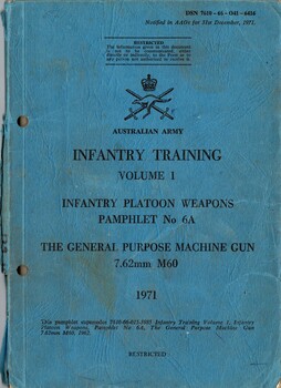 Australian Army: Infantry Training, Volume 1, Infantry Platoon Weapons, Pamphlet No. 6A: The General Purpose Machine Gun, 7.62mm M60, 1971