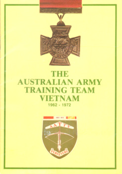 The Australian Army Training Team Vietnam 1962 - 1972