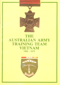The Australian Army Training Team Vietnam 1962 - 1972
