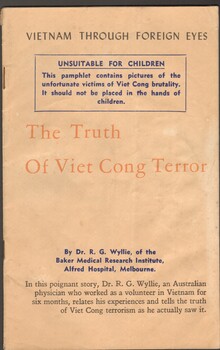 Booklet - The truth of Vietcong Terror. Vietnam through foreign eyes.  23 pages long written by Dr R.G Wyllie. Unsuitable for Children.