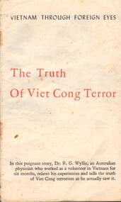 Booklet, Ministry of Information and Chieu Hoi of the Republic of Vietnam, Vietnam Through Foreign Eyes: The Truth Of Viet Cong Terror