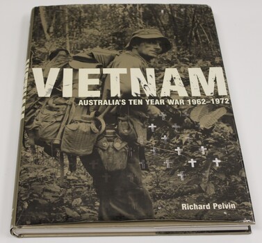 Hard cover book written by Richard Pelvin Ten Year War 1962 - 1972