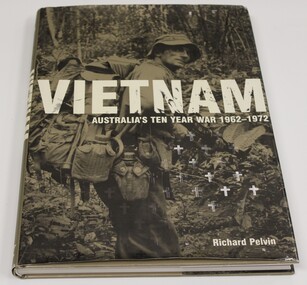 Hard cover book written by Richard Pelvin Ten Year War 1962 - 1972