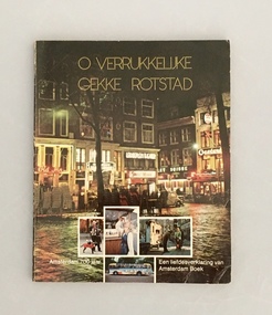 Book, Uitgeverij Amsterdam Boek B.V, O Verrukkelijke Gekke Rotstad (O Delicious Crazy Rotten City) Amsterdam 700 Jaar, 1975