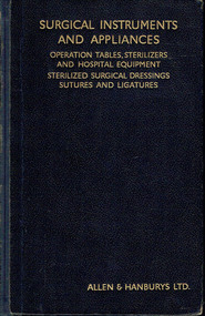 Book, Catalogue, Allen & Hanburys, Surgical Instruments and Appliances. Operation Tables, Sterilizers and Hospital Equipment. Sterilized Surgical Dressings, Sutures and Ligatures, 1938
