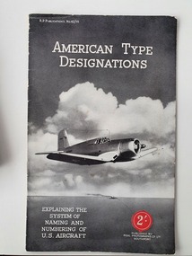 Booklet (item) - American Type Designations: Explaining the system of naming and numbering of U.S aircraft, R.P. Publications No.42/10 American Type Designations
