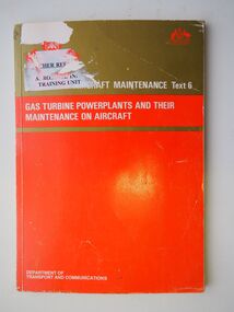 Aircraft Maintenance Text 6: Gas Turbine Powerplants and their Maintenance on Aircraft: Department of Transport and Communications