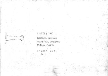 Document (item) - (SP) AP 2847 A and B Vol 1 Lincoln Mk 1 Electrical Services Theoretical Diagrams and Routing Charts Drawings Vol 1