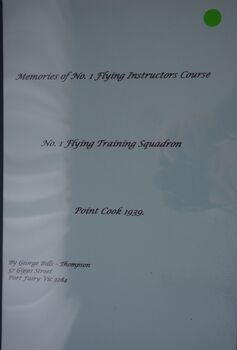 Memories of No 1 Flying Instructors Course: No 1 Flying Training Squadron Point Cook 1939: George Bills-Thompson 57 Gibbs St Port Fairy 3284