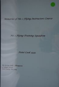 Memories of No 1 Flying Instructors Course: No 1 Flying Training Squadron Point Cook 1939: George Bills-Thompson 57 Gibbs St Port Fairy 3284