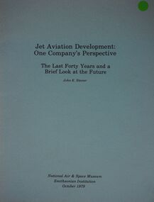 Jet Aviation Development: One Company's Perspective (Boeing): The Last Forty Years and a Brief Look at the Future: John E. Steiner National Air and Space Museum- Smithsonian Institution