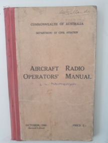 Manual (Item) - Commonwealth of Australia Department of Civil Aviation: Aircraft Radio Operators' Manual, General Regulations, Operation Procedure and Miscellaneous Instructions to be observed by Aircraft Radio Operators engaged on Airline Routes within Australian Territory