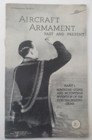 Booklet (Item) - Aircraft Armament Past and Present: Part 1. Machine-guns and mountings. Invention of the synchronising-gear