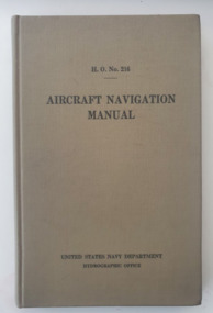 Manual (Item) - H.O.No.216 Aircraft Navigation Manual; United States Navy Department Hydrographic Office, Aircraft Navigation Manual United States Navy