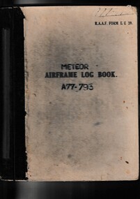 Journal (Item) - RAAF Meteor Mk.8 airframe log book A77-793 - Rec'd ex UK 26/4/52 Disposal via Grant Trading Pty Ltd 10/4/59, Airframe Logbook  Meteor Mk.VIII A77-793