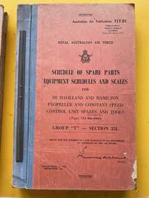 Manual (Item) - (SP) AAP RAAF Pub 717:01 Vol 3 Part 1 Sect 1 Chap 2 1st Edition RAAF Schedule of Spare Parts Equipment and Scales for De Havilland and Hamilton Propeller and Constant Speed Control Unit Spares and Tools