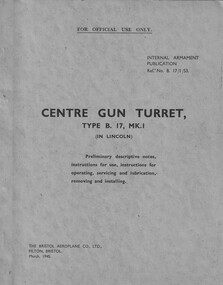 Manual (Item) - (SP) Bristol Aeroplane B 17/1/53 Centre Gun Turret Type B 17 Mk 1 in Lincoln Instructions for operating servicing and lubrication removing and installing